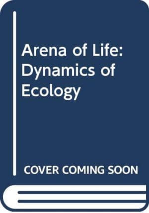 The Arena of Life: The Dynamics of Ecology