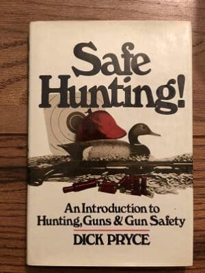 Safe Hunting, an Introduction to Hunting, Guns and Gun Safety