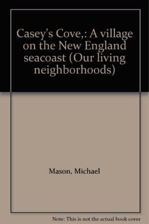 Casey's Cove,: A village on the New England seacoast (Our living neighborhoods)