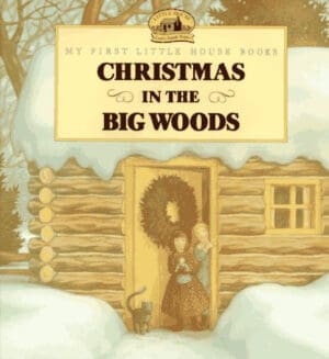 Christmas in the Big Woods (My First Little House Picture Books)