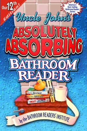 Uncle John's Absolutely Absorbing Bathroom Reader (Uncle John's Bathroom Reader 12)