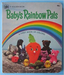 Baby's Rainbow Pals : A First Book of Colors