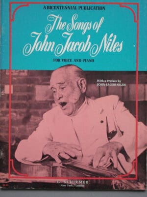 THE SONGS OF JOHN JACOB NILES--A BICENTENNIAL PUBLICATION--FOR VOICE AND PIANO
