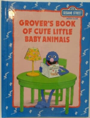 Grover's Book of Cute Little Baby Animals