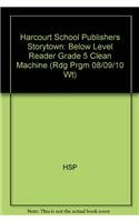 Clean Machine Below Level Reader Grade 5: Harcourt School Publishers Storytown (Rdg Prgm 08/09/10 Wt)
