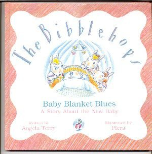 Baby Blanket Blues: A Story About the New Baby (The Bibblehops)