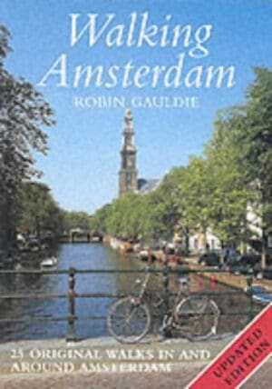 Walking Amsterdam: 25 Original Walks in and Around Amsterdam