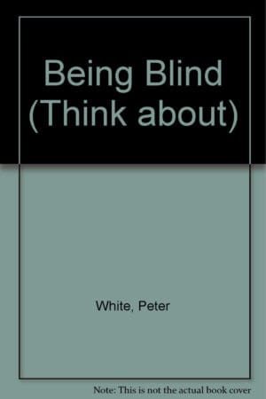 Being Blind (Think About Series)