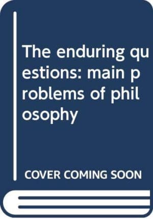 The enduring questions: Main problems of philosophy