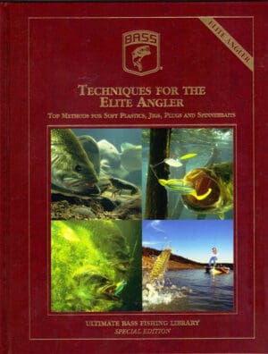 Techniques For The Elite Angler - Top Methods For Soft Plastics, Jigs, Plugs & Spinnerbaits - Ultimate Bass Fishing Library