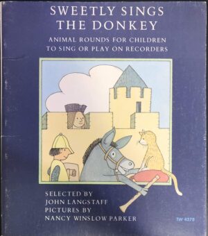 Sweetly Sings the Donkey, Animal Rounds for Children to Sing or Play on Recorders