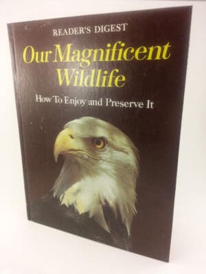 Reader's Digest: Our Magnificent Wildlife - How To Enjoy and Preserve It
