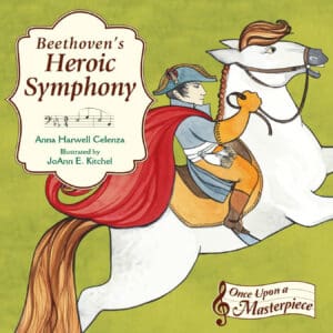 Beethoven's Heroic Symphony (Once Upon a Masterpiece)