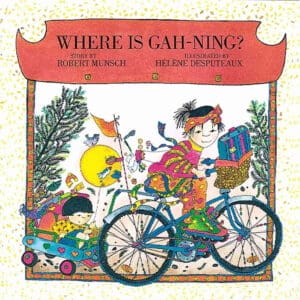 Where is Gah-Ning? (Munsch for Kids)