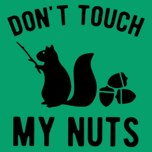Don't Touch My Nuts