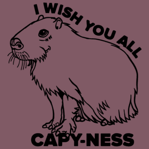 I Wish You All Capyness