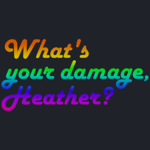 Whats Your Damage Heather